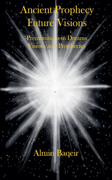 Ancient Prophecy Future Visions - Premonitions in Dreams Visions and Prophecies