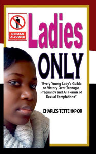 Title: Ladies Only, Author: Charles Tettehkpor