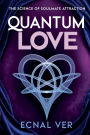 Quantum Love: The Science of Soulmate Attraction