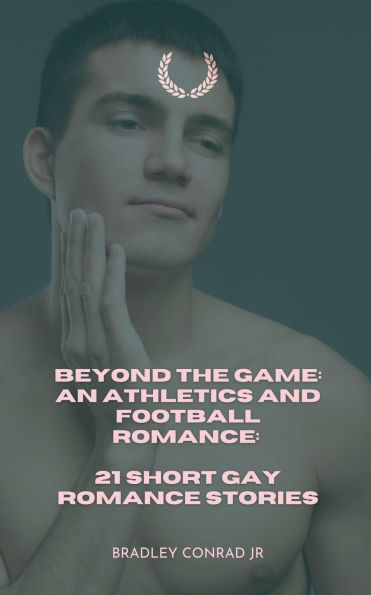 Beyond The Game: An Athletics and Football Romance: 21 Short Gay Romance Stories