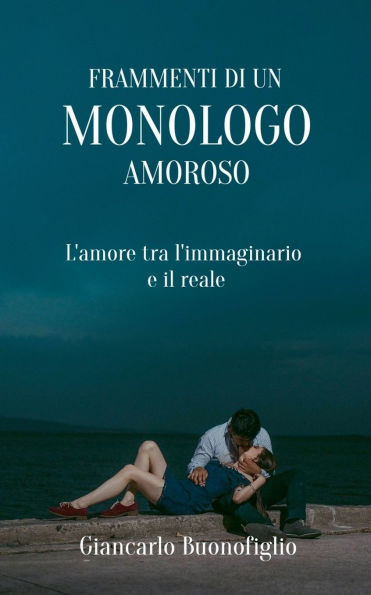 Frammenti Di Un Monologo Amoroso