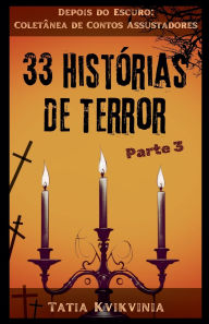 Title: 33 Histï¿½rias de Terror - Parte 3, Author: Tatia Kvikvinia