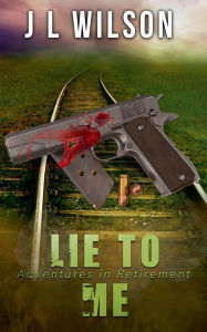 Title: Lie To Me, Author: J L Wilson