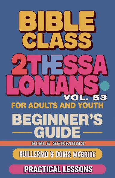 Bible Class for Adults and Youth: Beginner's Guide - 2 Thessalonians