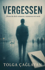 Title: Vergessen, Author: Tolga Caglayan