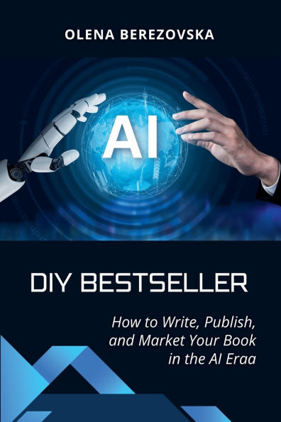 DIY Bestseller: How to Write, Publish, and Market Your Book the AI Era