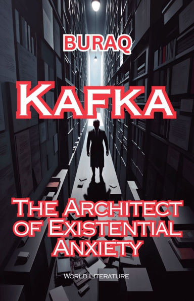 Kafka: The Architect Of Existential Anxiety