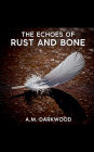 The Echoes of Rust And Bone