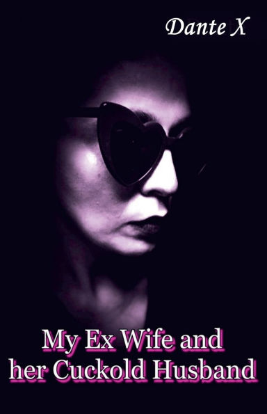 My Ex Wife and her Cuckold Husband