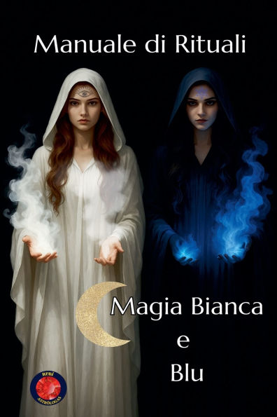 Manuale di Rituali Magia Bianca e Blu