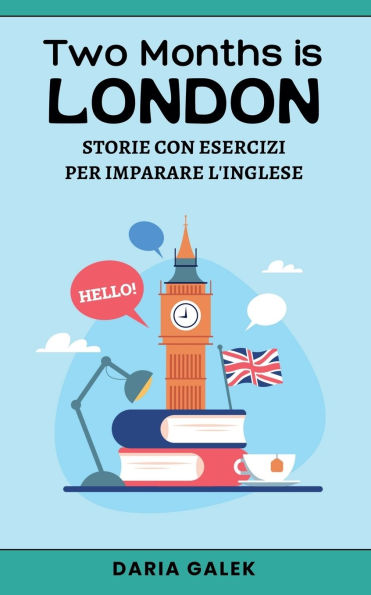 Two Months London: Storie con Esercizi per Imparare l'Inglese