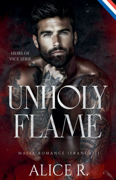 Unholy Flame: Mafia Romance (Franï¿½ais)