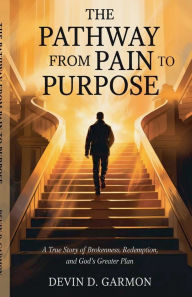 Free ebook downloads epub The Pathway From Pain To Purpose