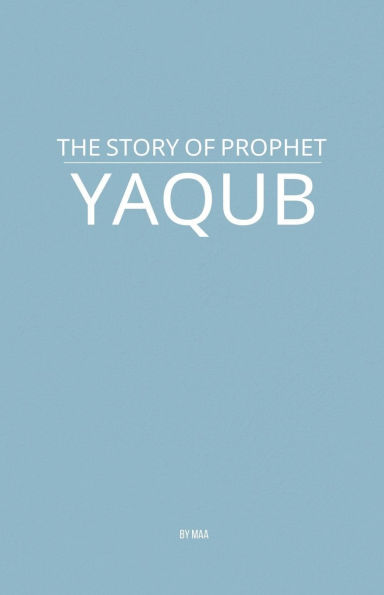 The Story of Prophet Yaqub