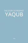 The Story of Prophet Yaqub