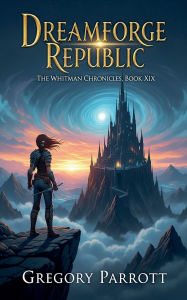 Title: Dreamforge Republic, Author: Gregory Parrott