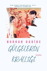 Title: Gï¿½lgelerİn KralliĞi, Author: Nurhan Habibe