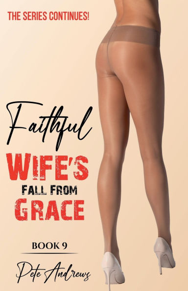Faithful Wife's Fall From Grace Book 9 - THE SEQUEL