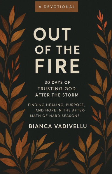 Out of the Fire: 30 Days Trusting God After Storm