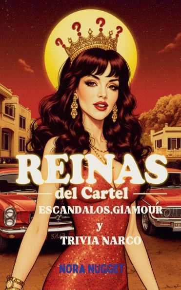 Reinas del Cartel: Escï¿½ndalos, Glamour y Trivia Narco
