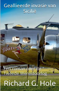Title: Geallieerde invasie van Siciliï¿½, Author: Richard G Hole