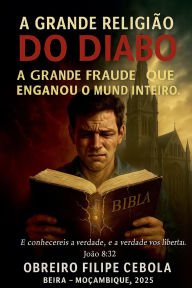 Title: A Grande Religiï¿½o do Diabo, Author: Obreiro Filipe Cebola