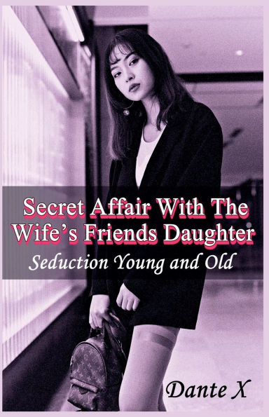 Secret Affair With The Wife's Friends Daughter