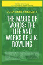 The Magic Of Words: The Life And Works Of J.K. Rowling