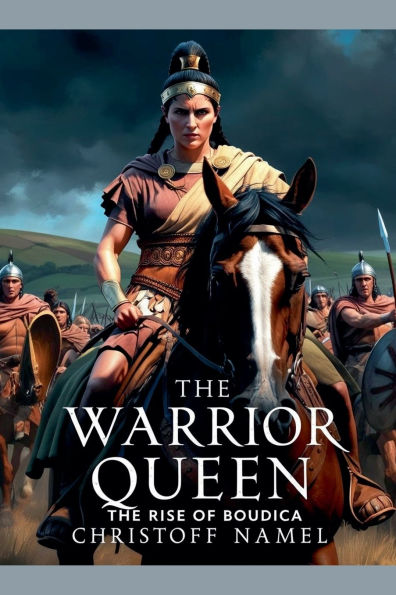 The Warrior Queen: The Rise of Boudica