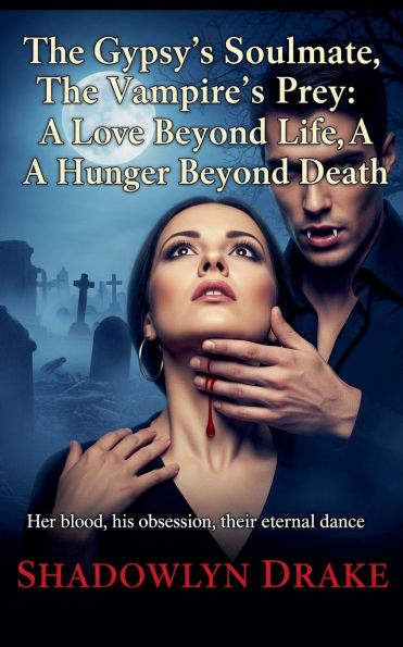 The Gypsy's Soulmate, Vampire's Prey: A Love Beyond Life, Hunger Death