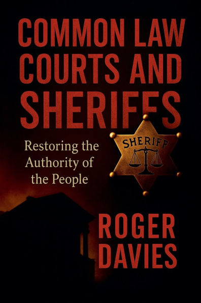 Common Law Courts and Sheriffs: Restoring the Authority of People