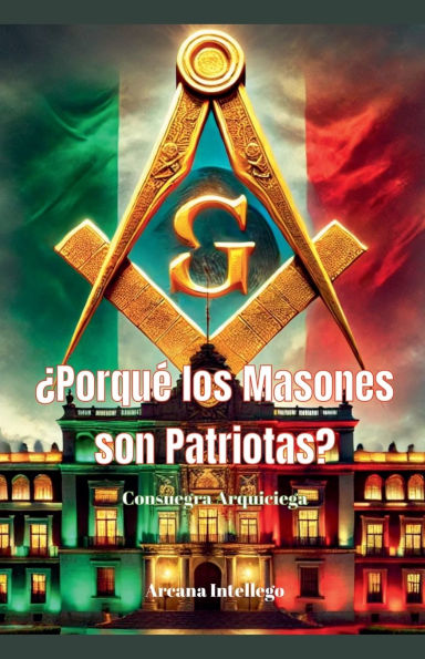 ï¿½Porquï¿½ los Masones son Patriotas?