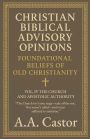 Christian Biblical Advisory Opinions: Foundational Beliefs of Old Christianity - VOL. IV THE CHURCH AND APOSTOLIC AUTHORITY