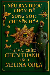 Title: Nếu Bạn Được Chọn Để Sống Sï¿½t: Chuyển Hï¿½a. Bï¿½ Mật Chiếc Chï¿½n Thï¿½nh. Tập 1, Author: Melina Orea