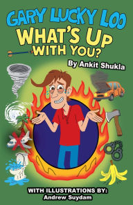 Title: Gary Lucky Loo, What's Up With You?, Author: Ankit Shukla