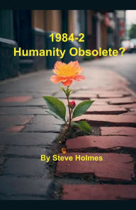 Title: 1984-2 (Humanity Obsolete?), Author: Stevor