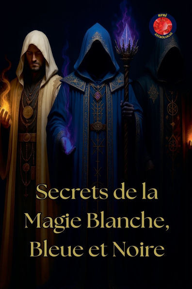 Secrets de la Magie Blanche, Bleue et Noire