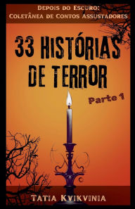 Title: 33 Histï¿½rias de Terror - Parte 1, Author: Tatia Kvikvinia