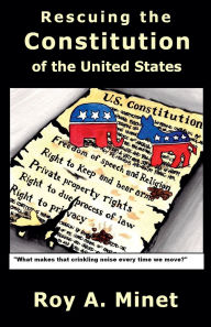 It books free download Rescuing the Constitution of the United States RTF ePub English version by Roy A Minet