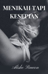 Title: Menikah tapi Kesepian, Author: Alishe Simeon