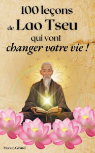 Title: 100 Leï¿½ons De Lao Tseu Qui Vont Changer Votre Vie, Author: Manon Girard