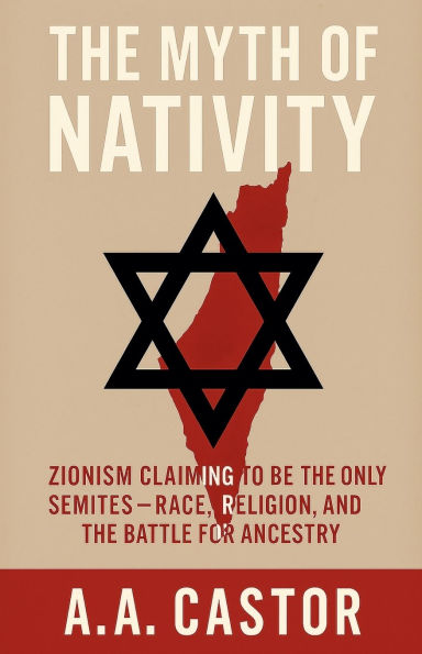 the Myth of Nativity: Zionism Claiming to Be Only Semites - Race, Religion, and Battle for Ancestry