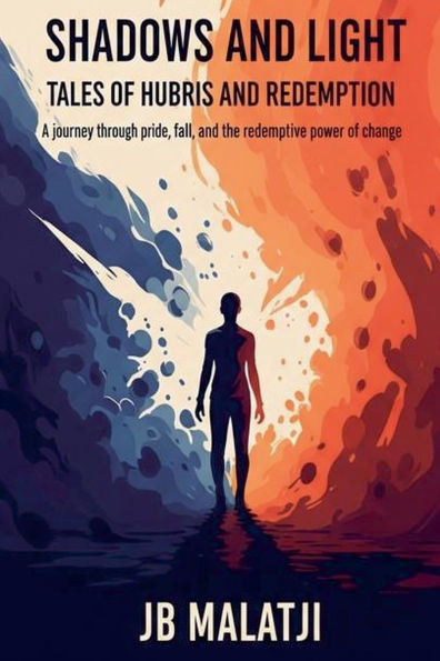 Shadows and Light: Tales of Hubris Redemption