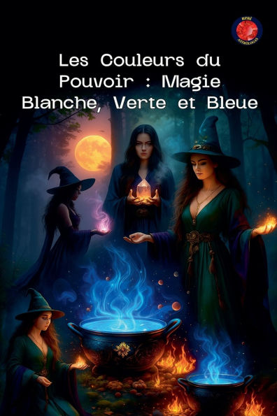 Les Couleurs du Pouvoir: Magie Blanche, Verte et Bleue