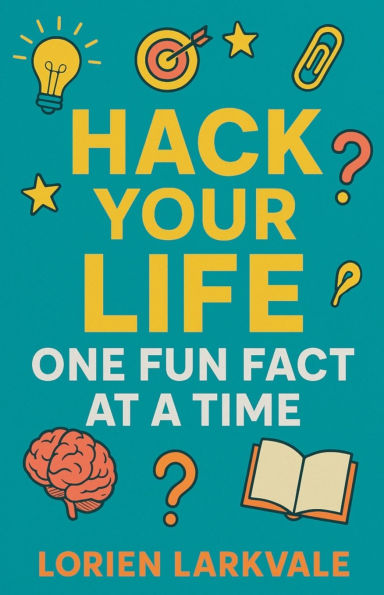 Hack Your Life: One Fun Fact at a Time