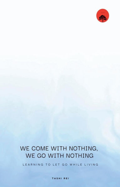 We come with Nothing, Go Nothing