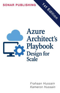 Title: Azure Architect's Playbook: Design for Scale, Author: Kameron Hussain