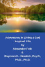 Adventures in Living a God Inspired Life