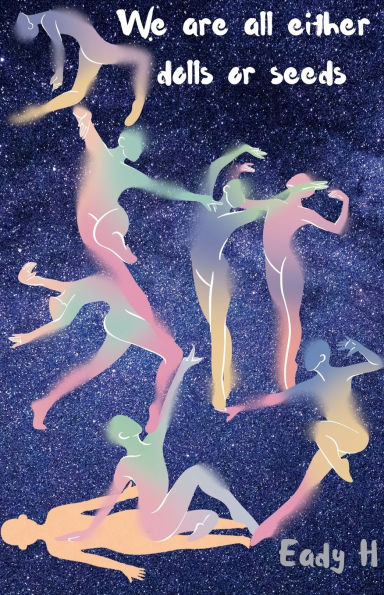 We Are All Either Dolls Or Seeds