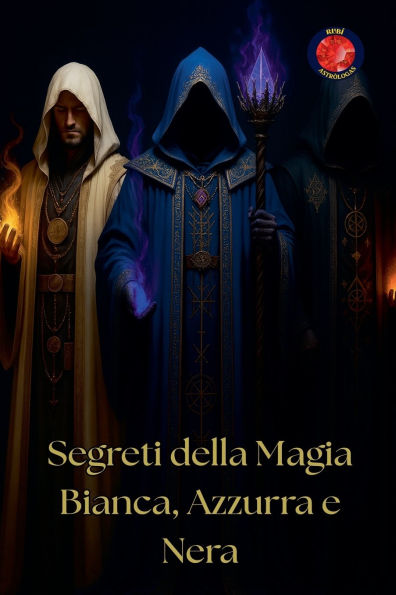 Segreti della Magia Bianca, Azzurra e Nera